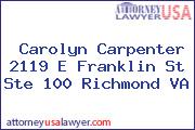 Carolyn Carpenter 2119 E Franklin St Ste 100 Richmond VA