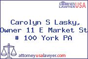 Carolyn S Lasky, Owner 11 E Market St # 100 York PA