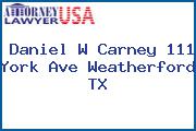 Daniel W Carney 111 York Ave Weatherford TX