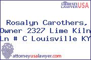 Rosalyn Carothers, Owner 2327 Lime Kiln Ln # C Louisville KY