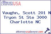 Vaughn, Scott 201 N Tryon St Ste 3000 Charlotte NC