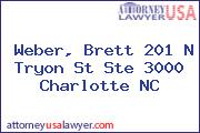 Weber, Brett 201 N Tryon St Ste 3000 Charlotte NC