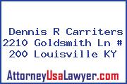 Dennis R Carriters 2210 Goldsmith Ln # 200 Louisville KY