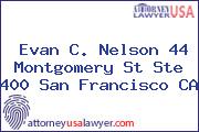 Evan C. Nelson 44 Montgomery St Ste 400 San Francisco CA