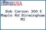 Bob Carson 300 E Maple Rd Birmingham MI