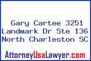 Gary Cartee 3251 Landmark Dr Ste 136 North Charleston SC