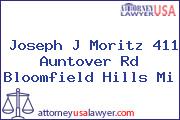 Joseph J Moritz 411 Auntover Rd Bloomfield Hills Mi