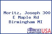 Moritz, Joseph 300 E Maple Rd Birmingham MI