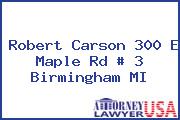 Robert Carson 300 E Maple Rd # 3 Birmingham MI