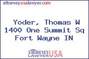 Yoder, Thomas W 1400 One Summit Sq Fort Wayne IN