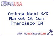 Andrew Wood 870 Market St San Francisco CA