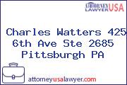 Charles Watters 425 6th Ave Ste 2685 Pittsburgh PA