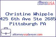 Christine Whipple 425 6th Ave Ste 2685 Pittsburgh PA