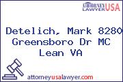Detelich, Mark 8280 Greensboro Dr MC Lean VA
