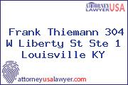 Frank Thiemann 304 W Liberty St Ste 1 Louisville KY