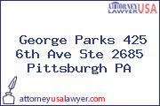George Parks 425 6th Ave Ste 2685 Pittsburgh PA