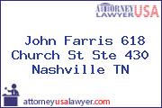John Farris 618 Church St Ste 430 Nashville TN