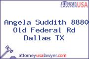 Angela Suddith 8880 Old Federal Rd Dallas TX