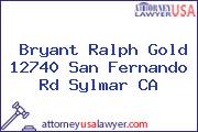 Bryant Ralph Gold 12740 San Fernando Rd Sylmar CA