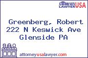Greenberg, Robert 222 N Keswick Ave Glenside PA