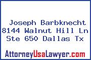 Joseph Barbknecht 8144 Walnut Hill Ln Ste 650 Dallas Tx