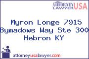 Myron Longe 7915 Bymadows Way Ste 300 Hebron KY