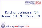 Kathy Lehmann 54 Broad St Milford CT