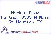 Mark A Diaz, Partner 3935 N Main St Houston TX
