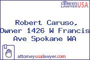 Robert Caruso, Owner 1426 W Francis Ave Spokane WA