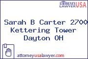 Sarah B Carter 2700 Kettering Tower Dayton OH