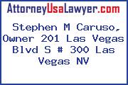 Stephen M Caruso, Owner 201 Las Vegas Blvd S # 300 Las Vegas NV