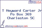 T Heyward Carter Jr Po Box 369 Charleston SC