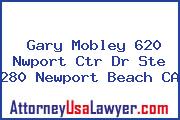 Gary Mobley 620 Nwport Ctr Dr Ste 280 Newport Beach CA