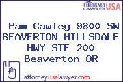 Pam Cawley 9800 SW BEAVERTON HILLSDALE HWY STE 200 Beaverton OR