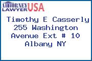 Timothy E Casserly 255 Washington Avenue Ext # 10 Albany NY