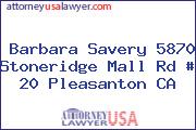 Barbara Savery 5870 Stoneridge Mall Rd # 20 Pleasanton CA