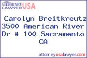 Carolyn Breitkreutz 3500 American River Dr # 100 Sacramento CA