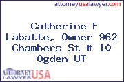 Catherine F Labatte, Owner 962 Chambers St # 10 Ogden UT