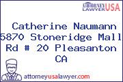 Catherine Naumann 5870 Stoneridge Mall Rd # 20 Pleasanton CA