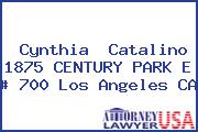 Cynthia  Catalino 1875 CENTURY PARK E # 700 Los Angeles CA