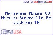 Marianne Muise 68 Harris Bushville Rd Jackson TN