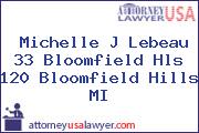 Michelle J Lebeau 33 Bloomfield Hls 120 Bloomfield Hills MI