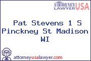 Pat Stevens 1 S Pinckney St Madison WI