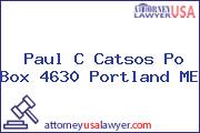 Paul C Catsos Po Box 4630 Portland ME