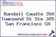 Randall Caudle 350 Townsend St Ste 305 San Francisco CA