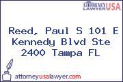 Reed, Paul S 101 E Kennedy Blvd Ste 2400 Tampa FL