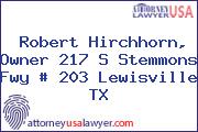 Robert Hirchhorn, Owner 217 S Stemmons Fwy # 203 Lewisville TX