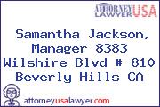 Samantha Jackson, Manager 8383 Wilshire Blvd # 810 Beverly Hills CA