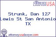 Strunk, Dan 127 Lewis St San Antonio TX