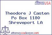 Theodore J Casten Po Box 1180 Shreveport LA